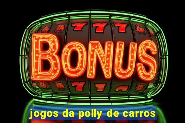 jogos da polly de carros